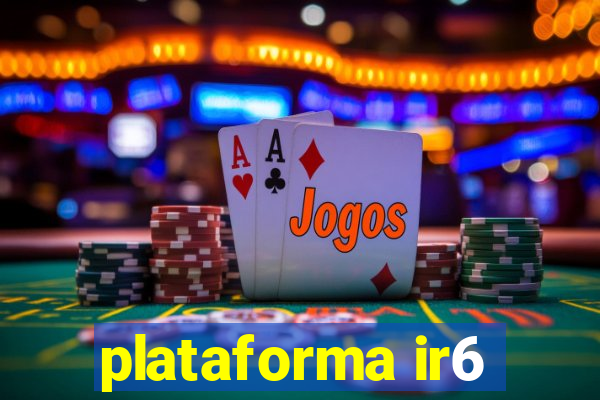 plataforma ir6